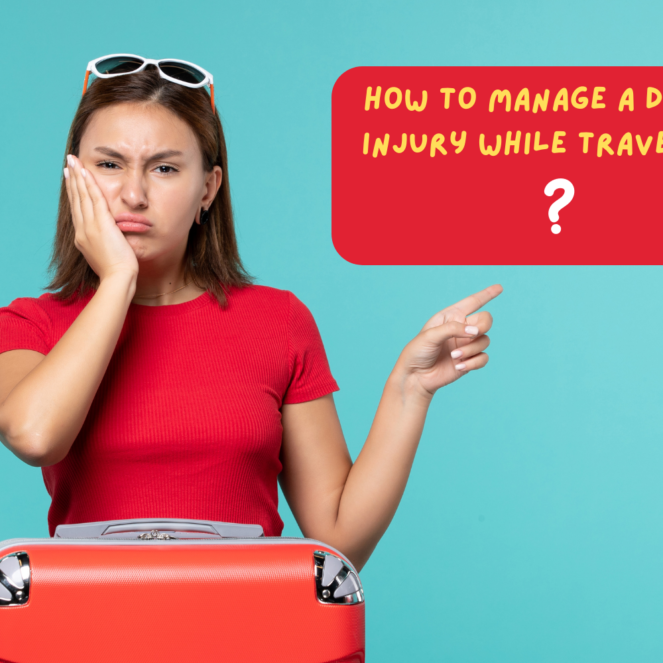 Steps to Take After a Dental Injury During a Trip